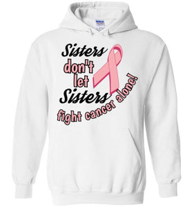 "Sisters don't let Sisters fight alone" Hoodie
