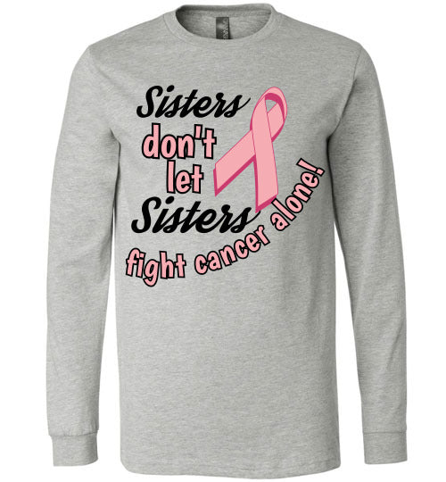 "Sisters don't let Sisters fight alone" Long sleeved