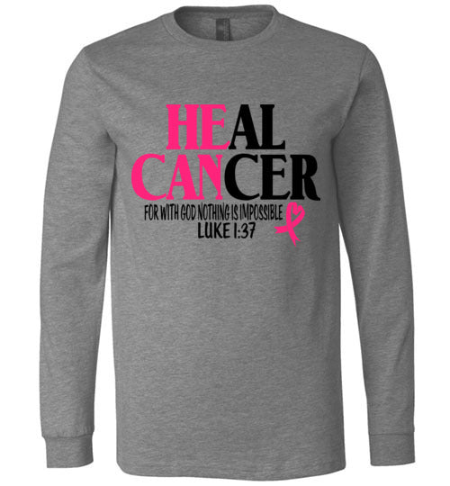 He Can Heal Cancer Long Sleeved