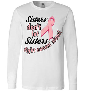 "Sisters don't let Sisters fight alone" Long sleeved
