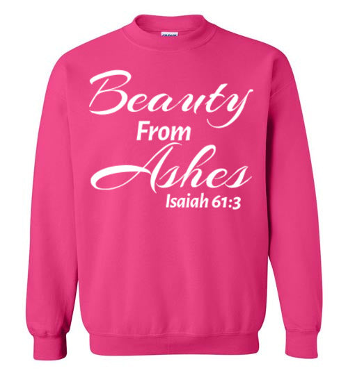 Beauty From Ashes Sweatshirt