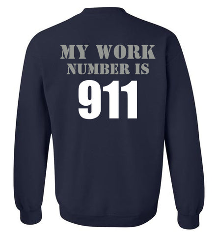 My work number is 911 sweatshirt