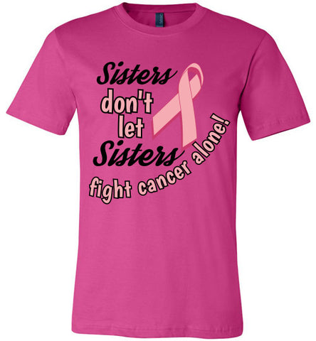 "Sisters don't let Sisters fight alone" tee